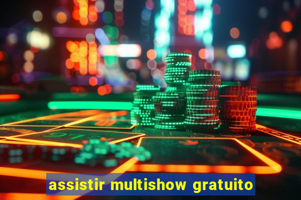 assistir multishow gratuito